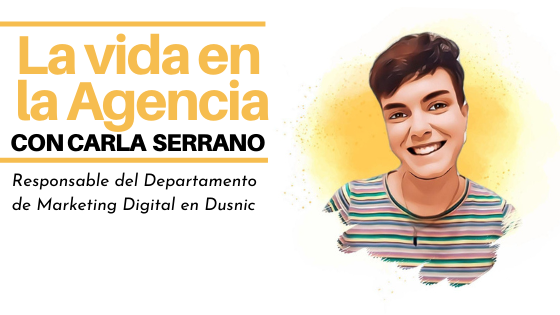 Entrevista a Carla Serrano, Responsable de Marketing en Dusnic