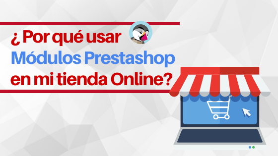 ¿ Por qué usar módulos para Prestashop en mi tienda Online?