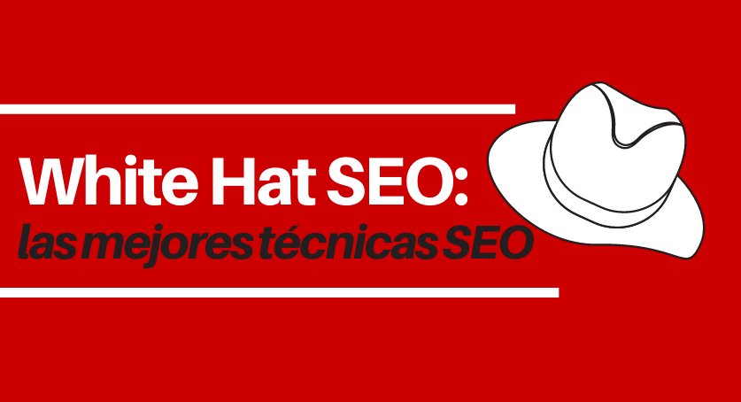 White Hat SEO, las mejores técnicas SEO