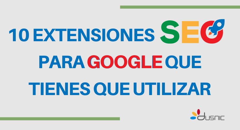 10 Extensiones SEO para Google que tienes que utilizar